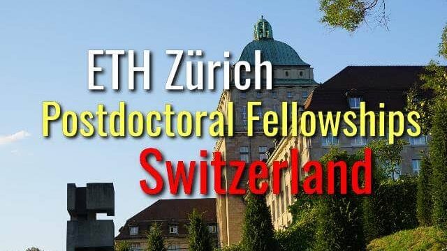 FULLY FUNDED: ETH Zurich Postdoctoral Fellowship 2023 in Switzerland