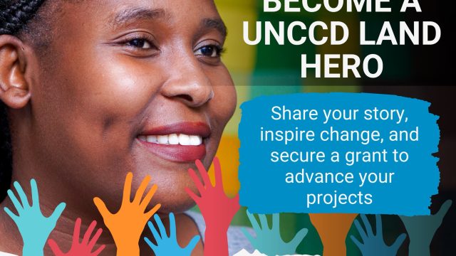 GRANTS; UNCCD is calling for applications for youth that want to become its land heroes (upto 1000 usd in grants)