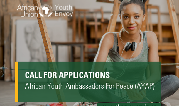 FULLY FUNDED: African Union is calling for applications from youth who want to join the 3rd Cohort of African Youth Ambassador for Peace (AYAP)