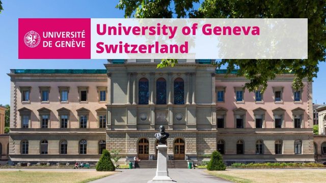 FUNDED : Apply for the fellowships at University Of Geneva , Switzerland