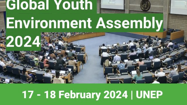FULLY FUNDED; Apply for a funded slot at the Global Youth  Environment Assembly 2024 in Nairobi, Kenya