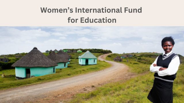 Funded :Apply for this Women’s International Fund for Education’s Scholarship Program
