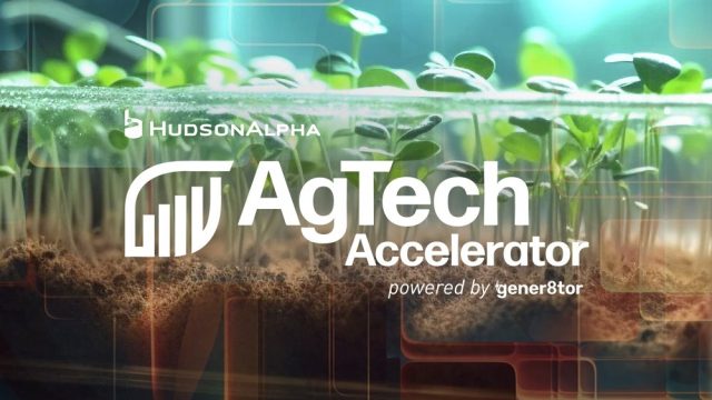 FUNDING : Apply for The HudsonAlpha AgTech Accelerator