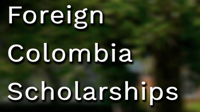 FUNDED: Apply for this  Colombia Foreign Postgraduate Scholarship 2024/25