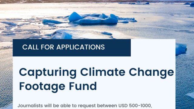 GRANTS: Storytellers and journalists are invited to apply for these capturing climate change footage funds
