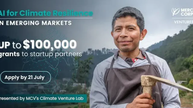 FUNDING :Mercy Corps Ventures is looking for Startups and Organizations with AI-based Solutions for Climate Resilience and Future Growth (Latin America ,Asia & Africa )