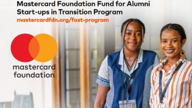 FUNDING : Check out the 2024 Mastercard Foundation FAST Program For Africans