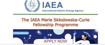 FULLY FUNDED : Apply for The IAEA Marie Sklodowska-Curie Fellowship Programme (MSCFP)