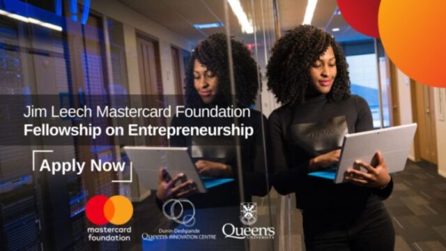 Apply now for the Jim Leech Mastercard Foundation Fellowship on Entrepreneurship |$15,000 Cash Prize | Mentorship| Training 