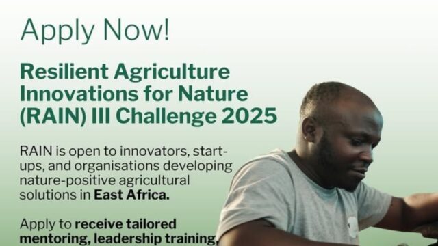 CASH PRIZES: Resilient Agriculture Innovations for Nature Challenge (RAIN) 2025 is inviting applications from East African agriculture innovators!