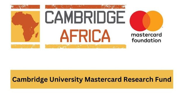 FUNDING: Apply now for the Cambridge University Mastercard Research Fund for Africans and win a £50,000 Grant.