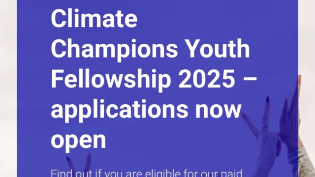 PAID FELLOWSHIP: Applications for the Climate Champions Youth Fellowship 2025 are now open! (fully funded to COP30)