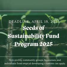 Funding $10,000 (or more) annually : Apply for Seeds of Sustainability Fund Program 2025