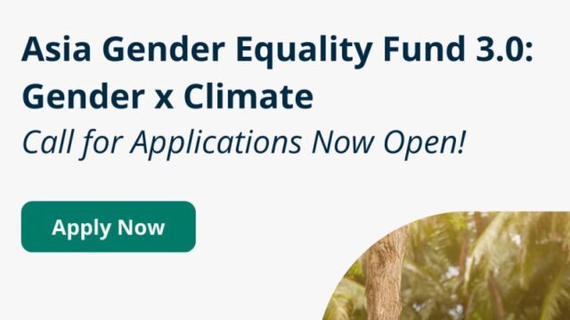 Funding : Apply for the Asia Gender Equality Fund 3.0 – Advancing Women’s Economic Empowerment Through Climate Action