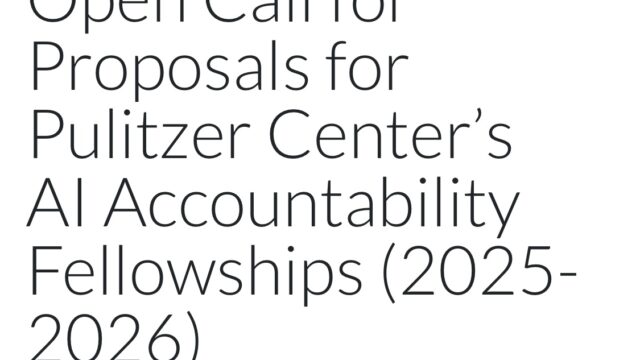 PAID FELLOWSHIP: Apply for the Pulitzer Center’s AI Accountability Fellowships 2025/26 for journalists and storytellers