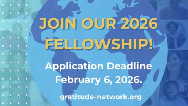 CALLING ALL CHANGEMAKERS: Apply Now for the 2026 Gratitude Network Fellowship