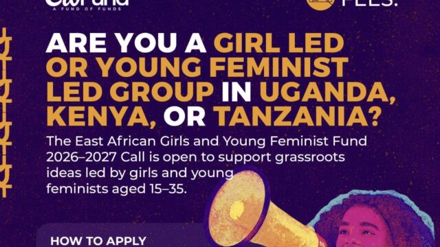 FULLY FUNDED: Apply For The East African Girls and Young Feminist Fund 2026–2027 — Uganda, Kenya & Tanzania