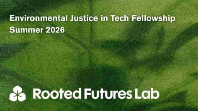REMOTE : Apply for the Environmental Justice in Tech Fellowship Summer 2026  –  $3,000 Stipend)