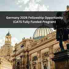 FULLY FUNDED : Apply for the CATS Fellowship Programme 2026–2027 in Germany