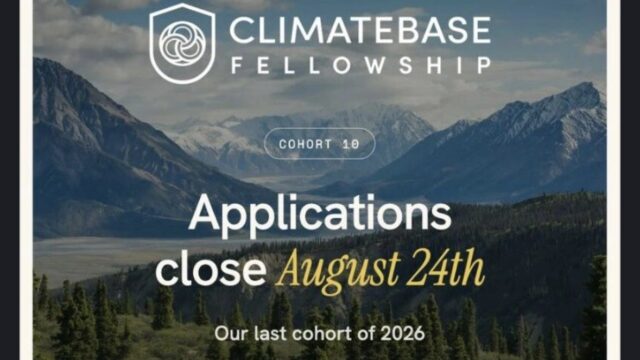 Apply for the Climatebase Fellowship 2026 Cohort 10 for Climate Professionals and Entrepreneurs