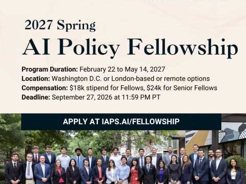 FULLY FUNDED : Apply for the IAPS AI Policy Fellowship Spring 2027