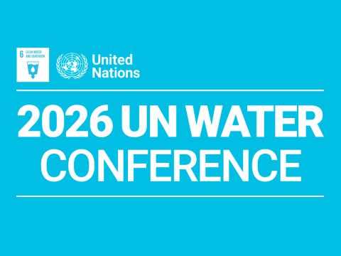 2026 UN Water Conference – Stakeholder Registration and Virtual Side Events – Register now