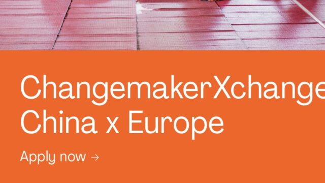 CALL FOR APPLICATIONS: ChangemakerXchange China x Europe Programme 2027